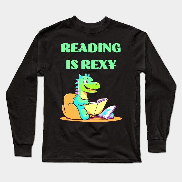 Funny Reading is Rexy Dinosaur Long Sleeve T-Shirt by JoeStylistics